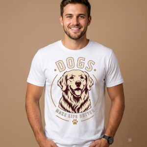 Life Is Better With Dogs | Dog Lover T-Shirt